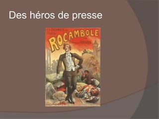 Des héros de presse
 