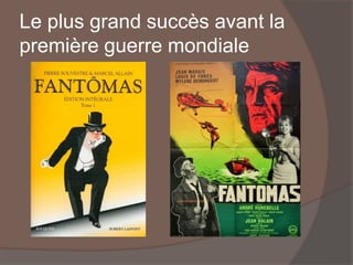 Le plus grand succès avant la
première guerre mondiale
 