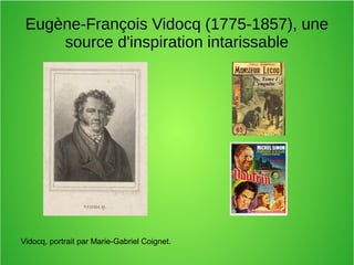 Eugène-François Vidocq (1775-1857), une
source d'inspiration intarissable
Vidocq, portrait par Marie-Gabriel Coignet.
 