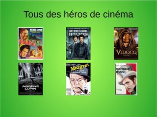 Tous des héros de cinéma
 