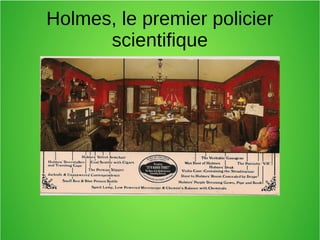 Holmes, le premier policier
scientifique
 