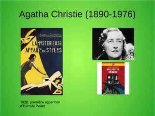 Agatha Christie (1890-1976)
1920, première apparition
d'Hercule Poirot
 
