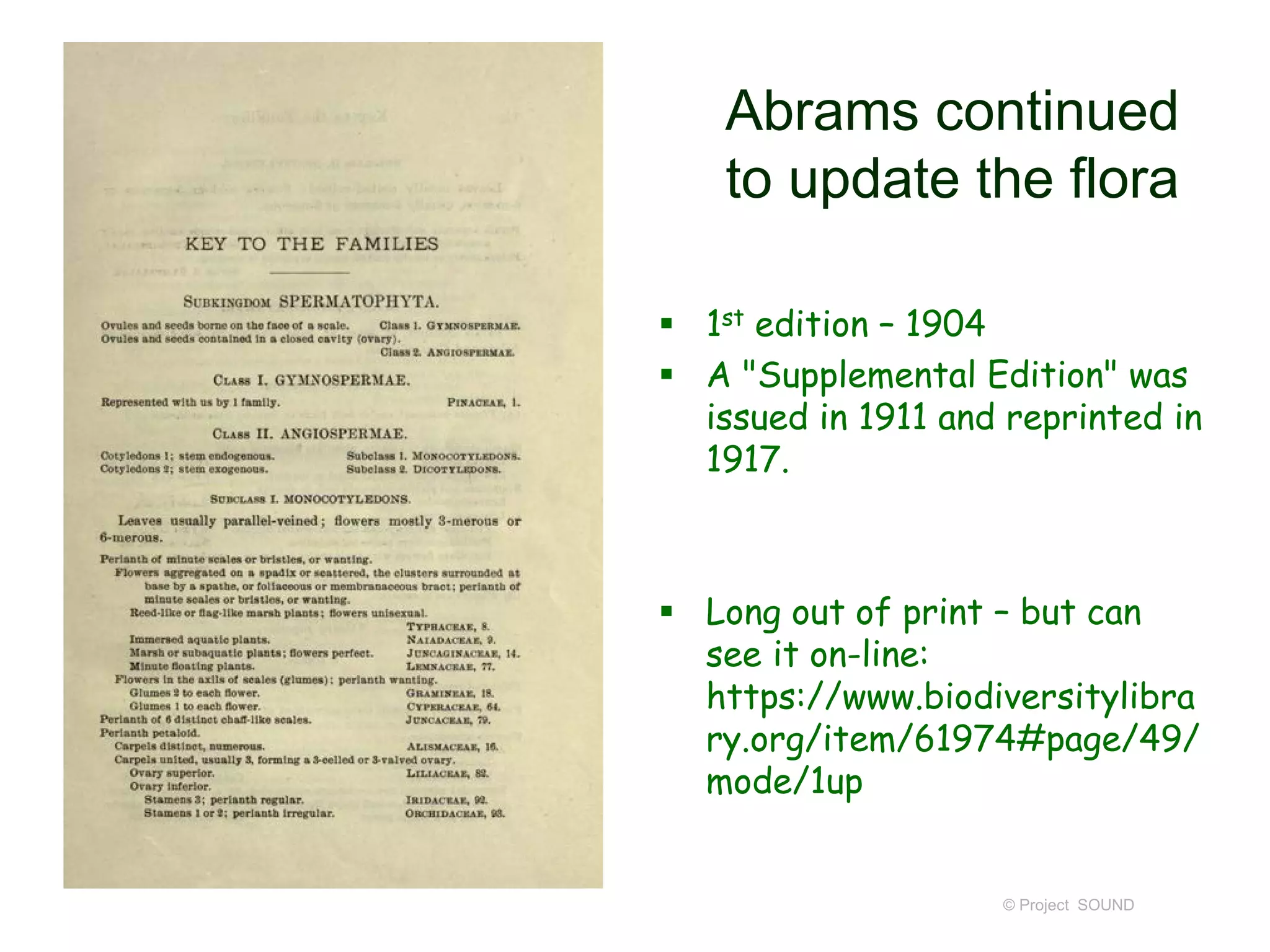 © Project SOUND
 1st edition – 1904
 A "Supplemental Edition" was
issued in 1911 and reprinted in
1917.
 Long out of print – but can
see it on-line:
https://www.biodiversitylibra
ry.org/item/61974#page/49/
mode/1up
Abrams continued
to update the flora
 
