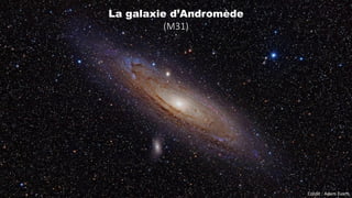 Crédit : Adam Evans
La galaxie d’Andromède
(M31)
 