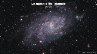 Crédit : Alexander Meleg
La galaxie du Triangle
(M33)
 