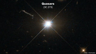 Quasars
(3C 273)
Crédit : ESA/Hubble
 