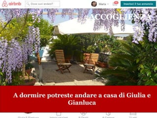 #ACCOGLIENZA
A dormire potreste andare a casa di Giulia e
Gianluca
 