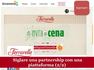 www.collaboriamo.org
Siglare una partnership con una
piattaforma (2/2)
Approach
 