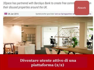 www.collaboriamo.org
Nuovi servizi per sfruttare a pieno le
proprie risorse
Diventare utente attivo di una
piattaforma (2/2)
Absorb
 