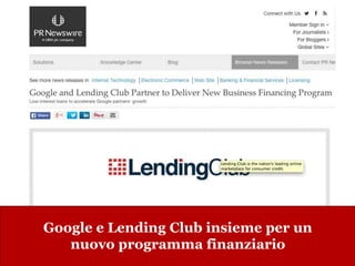www.collaboriamo.org
Google e Lending Club insieme per un
nuovo programma finanziario
 