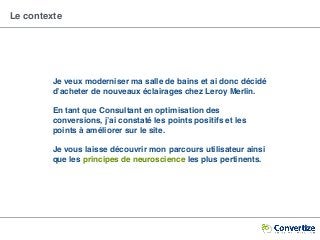 Je veux moderniser ma salle de bains et ai donc décidé
d’acheter de nouveaux éclairages chez Leroy Merlin.
En tant que Con...