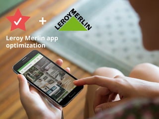 Leroy Merlin app
optimization
+
 