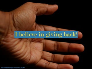 http://www.freeimages.com/photo/1151944
I believe in giving back!
 