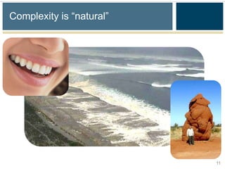 Complexity is “natural”




                          11
 