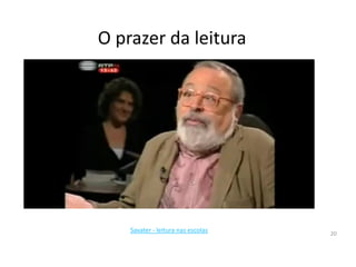O prazer da leitura




    Savater - leitura nas escolas   20
 