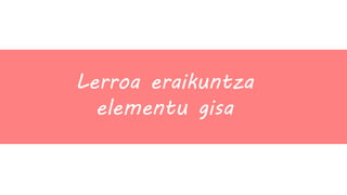 Lerroa eraikuntza elementu gisa  