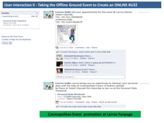 User Interaction II - Taking the Offline Ground Event to Create an ONLINE BUZZ Cosmopolitan Event  promotion at Lerros Fanpage