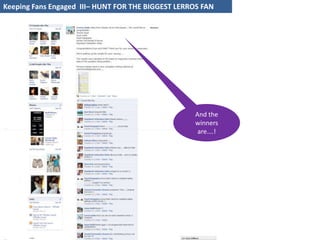 Keeping Fans Engaged  III– HUNT FOR THE BIGGEST LERROS FAN And the winners are….!