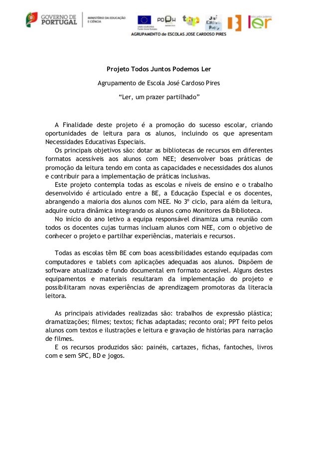 Projeto Todos Juntos Podemos Ler
Agrupamento de Escola José Cardoso Pires
“Ler, um prazer partilhado”
A Finalidade deste p...