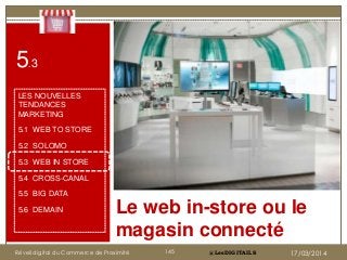 @LesDIGITAILS
Le web in-store ou le
magasin connecté
5.3
LES NOUVELLES
TENDANCES
MARKETING
5.1 WEB TO STORE
5.2 SOLOMO
5.3...