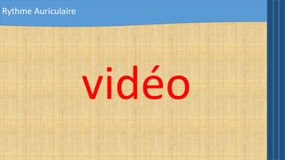 Rythme Auriculaire
vidéo
 