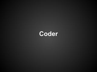 Coder

 