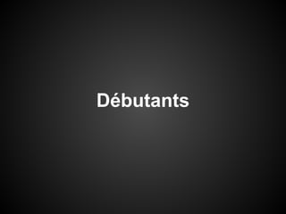 Débutants

 
