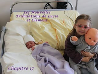 Les Nouvelles
Tribulations de Lucie
et Clément

Chapitre 17

 