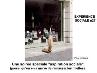 Une soirée spéciale "aspiration sociale" (parce  qu’on en a marre de ramasser les miettes). Paul lepreux  EXPERIENCE  SOCIALE n27 