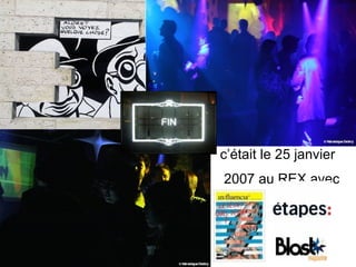 c’était le 25 janvier   2007 au REX avec   