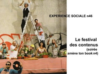 Le festival  des contenus (soirée  amène ton book n4) EXPERIENCE SOCIALE n46 