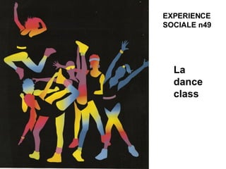 La  dance  class EXPERIENCE  SOCIALE n49 