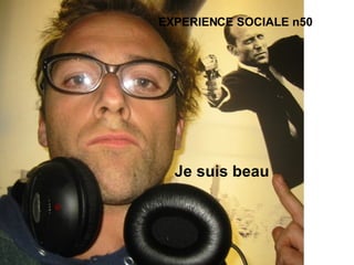 Je suis beau EXPERIENCE SOCIALE n50 