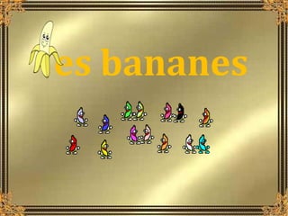 es bananes

 