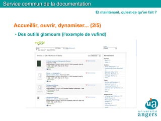 Accueillir, ouvrir, dynamiser... (2/5)‏ Des outils glamours (l'exemple de vufind)‏ Service commun de la documentation Et maintenant, qu'est-ce qu'on fait ? 