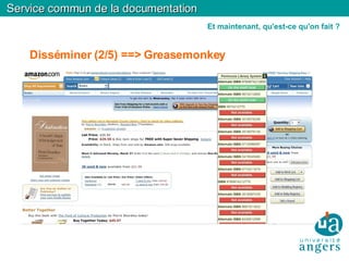 Disséminer (2/5) ==> Greasemonkey Service commun de la documentation Et maintenant, qu'est-ce qu'on fait ? 