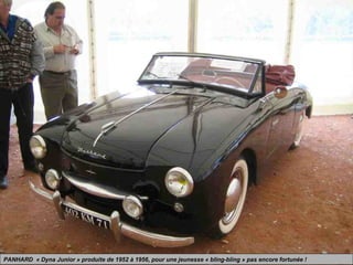 PANHARD « Dyna Junior » produite de 1952 à 1956, pour une jeunesse « bling-bling » pas encore fortunée !
 