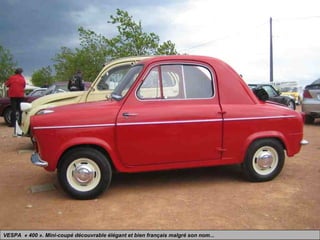 VESPA « 400 ». Mini-coupé découvrable élégant et bien français malgré son nom...
 