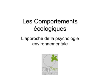 Les Comportements écologiques L’approche de la psychologie environnementale 