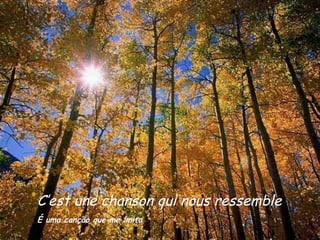 C’est une chanson qui nous ressemble É uma canção que me imita   
