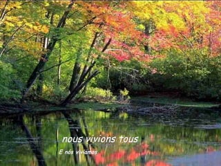 nous vivions tous E nós viviamos   