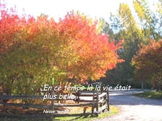 En ce temps-là la vie était plus belle, Nesse tempo, a vida era mais bela 