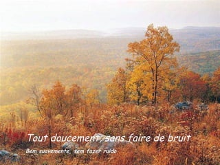 Tout doucement, sans faire de bruit Bem suavemente, sem fazer ruido   