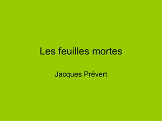 Les feuilles mortes Jacques Prévert 