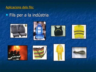 Aplicacions dels fils: Fils per a la indústria 