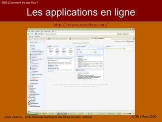 Les applications en ligne http://www.netvibes.com/ RSS | Comment lire ces Flux ? 