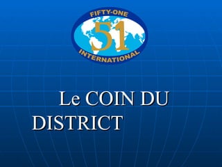 Le COIN DU DISTRICT  