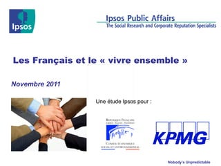 Novembre 2011 Les Français et le « vivre ensemble » Une étude Ipsos pour :  