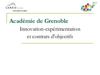Académie de Grenoble
Innovation-expérimentation
et contrats d'objectifs

 