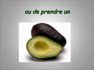 ou de prendre unou de prendre un
 